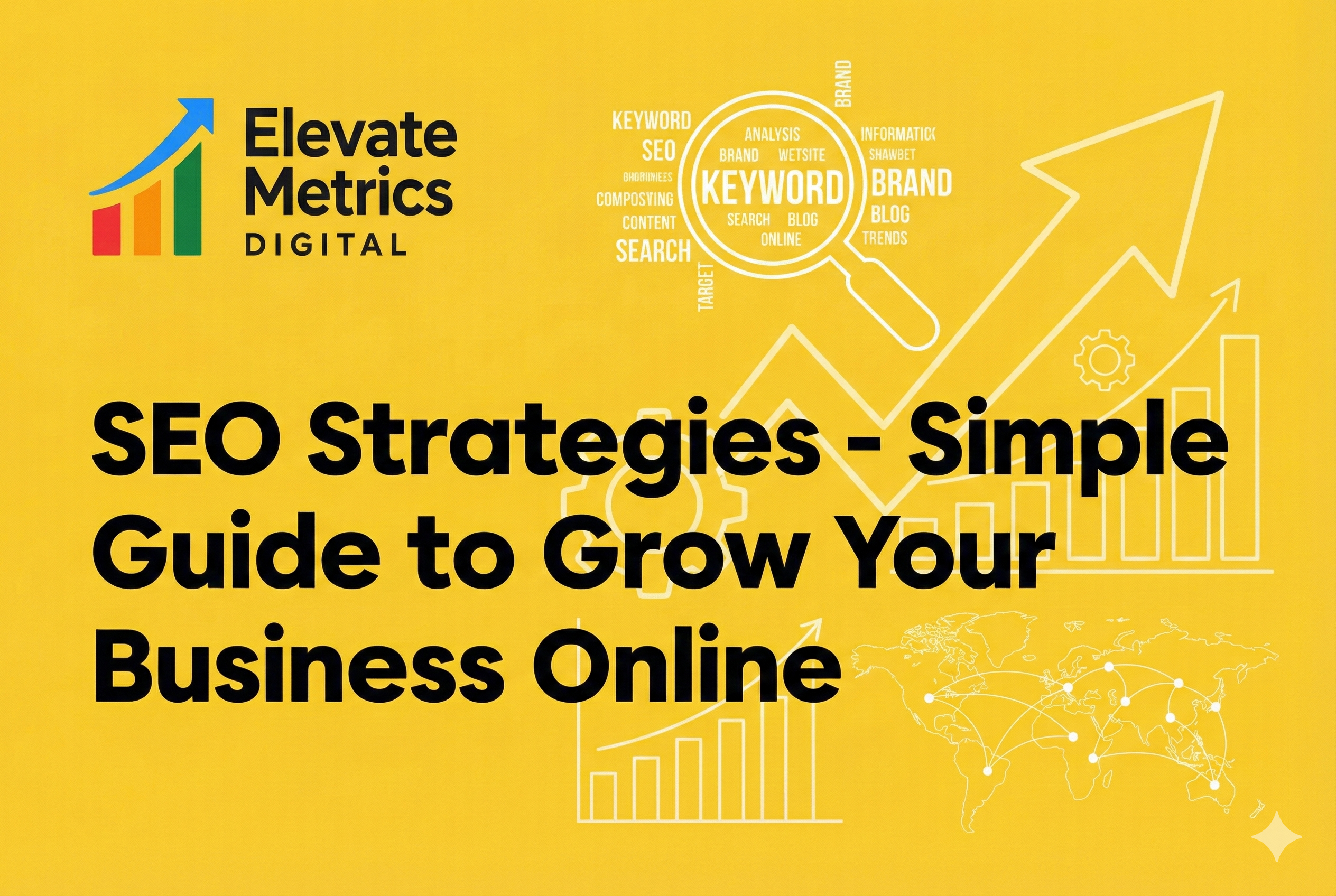 SEO Strategies – Simple Guide to Grow Your Business Online