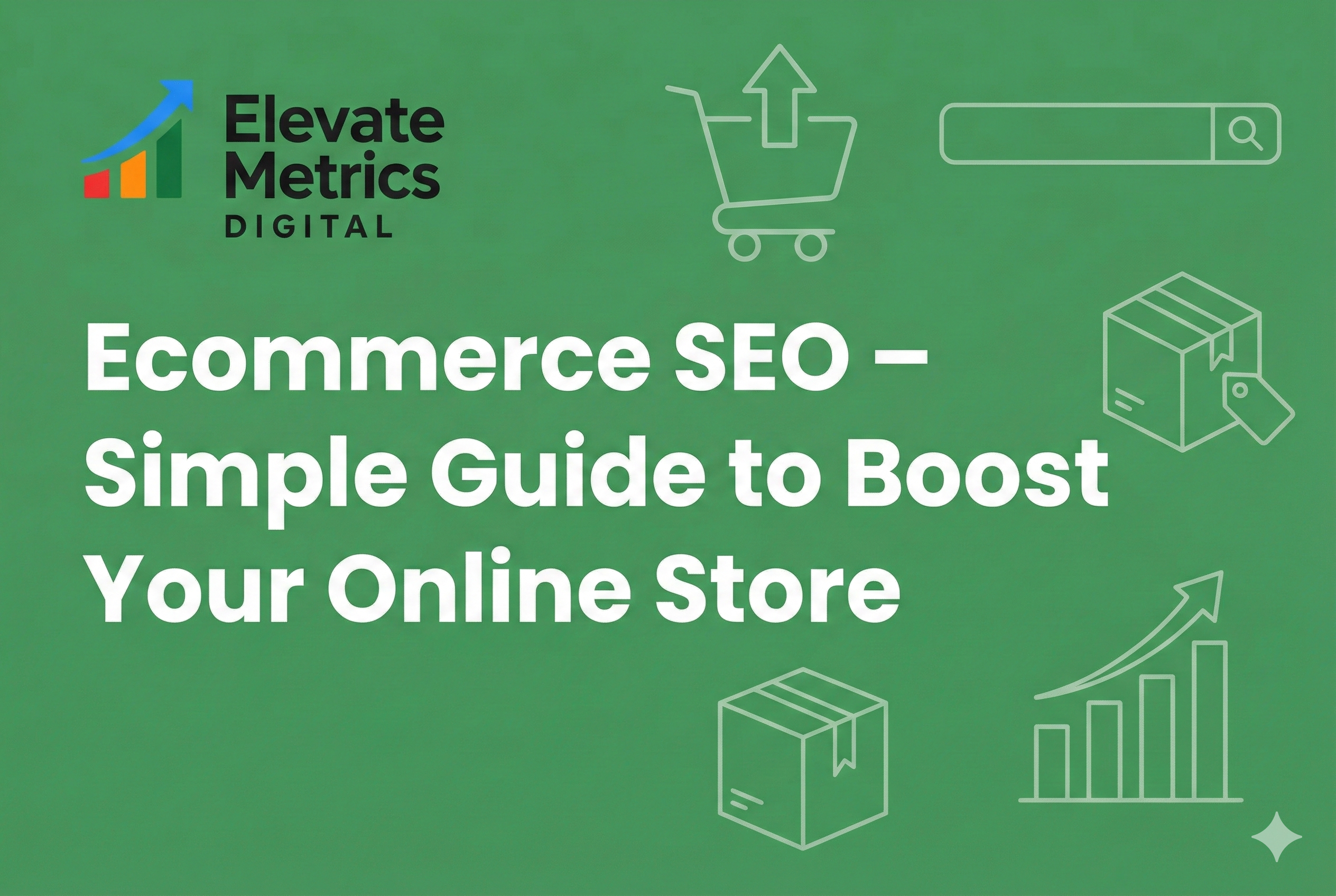 Ecommerce SEO – Simple Guide to Boost Your Online Store